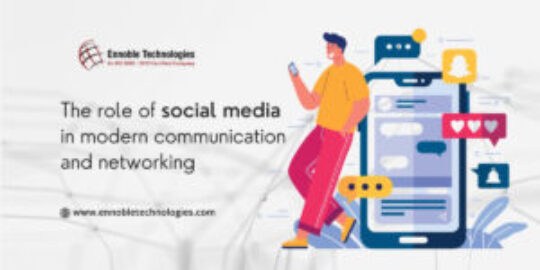 The-role-of-social-media-in-modern-communication-and-networking - Ennoble Technologies