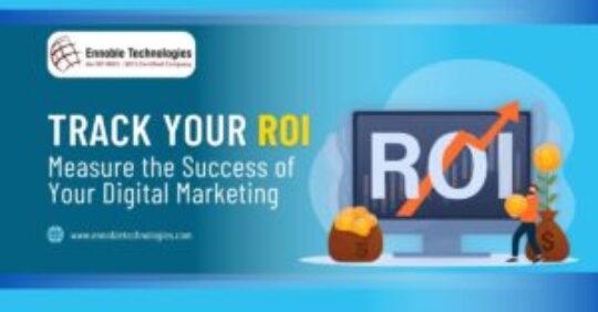 Track Your ROI Measure the Success of Your Digital Marketing - Digital Marketing