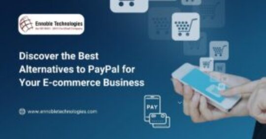 Discover the Best Alternatives to PayPal for Your E-commerce Business - Ennoble Technologies