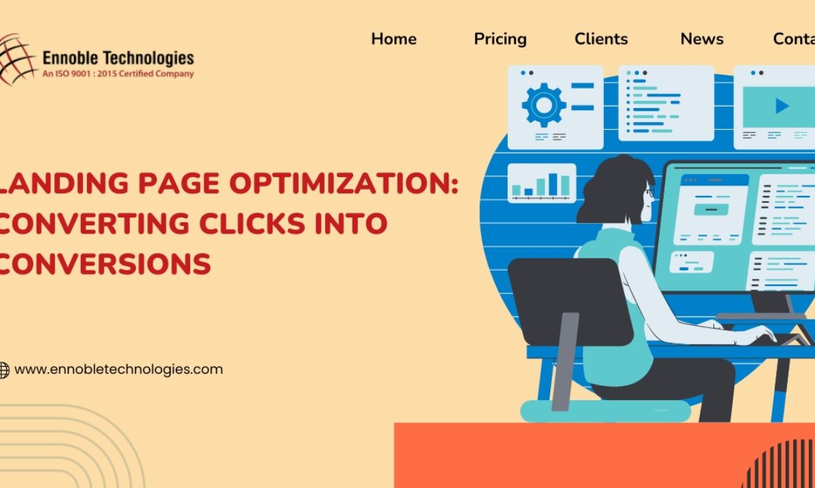 Landing Page Optimization Converting Clicks into Conversions - Ennoble Technologies