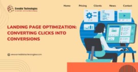 Landing Page Optimization Converting Clicks into Conversions - Ennoble Technologies