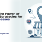 Unlocking the Power of Local SEO: Strategies for Small Businesses